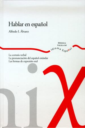 HABLAR EN ESPAÑOL | 9788484591900 | ALVAREZ, ALFREDO | Galatea Llibres | Llibreria online de Reus, Tarragona | Comprar llibres en català i castellà online