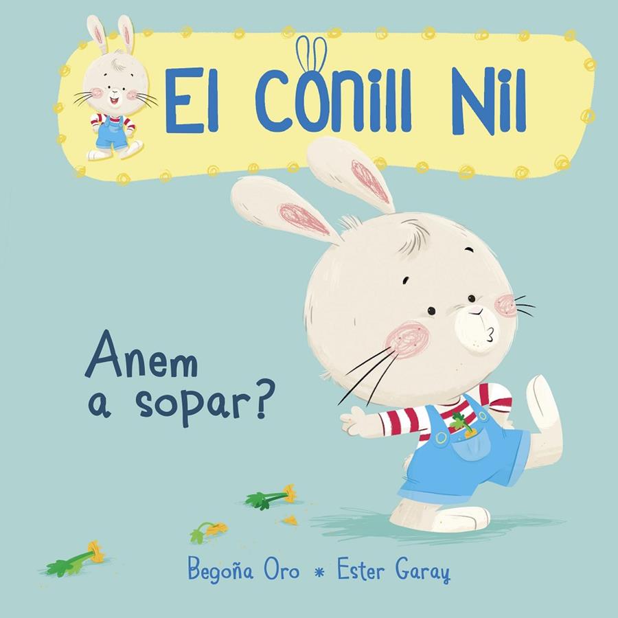 ANEM A SOPAR? EL CONILL NIL 1 | 9788448849849 | ORO, BEGOÑA / ESTER GARAY | Galatea Llibres | Llibreria online de Reus, Tarragona | Comprar llibres en català i castellà online