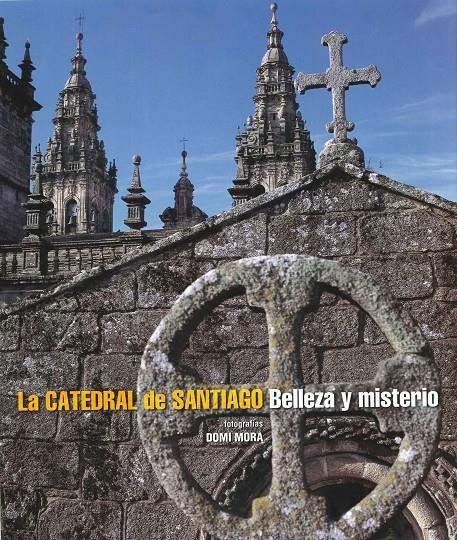 CATEDRAL DE SANTIAGO, LA. BELLEZA Y MISTERIO | 9788497857574 | VARIOS AUTORES | Galatea Llibres | Llibreria online de Reus, Tarragona | Comprar llibres en català i castellà online