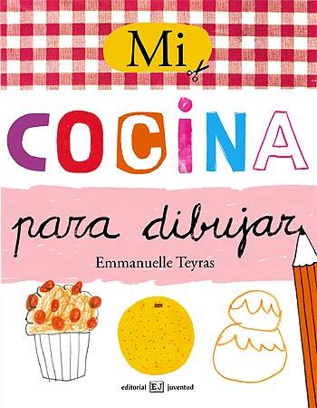 MI COCINA PARA DIBUJAR | 9788426138507 | TEYRAS, EMMANUELLE | Galatea Llibres | Llibreria online de Reus, Tarragona | Comprar llibres en català i castellà online