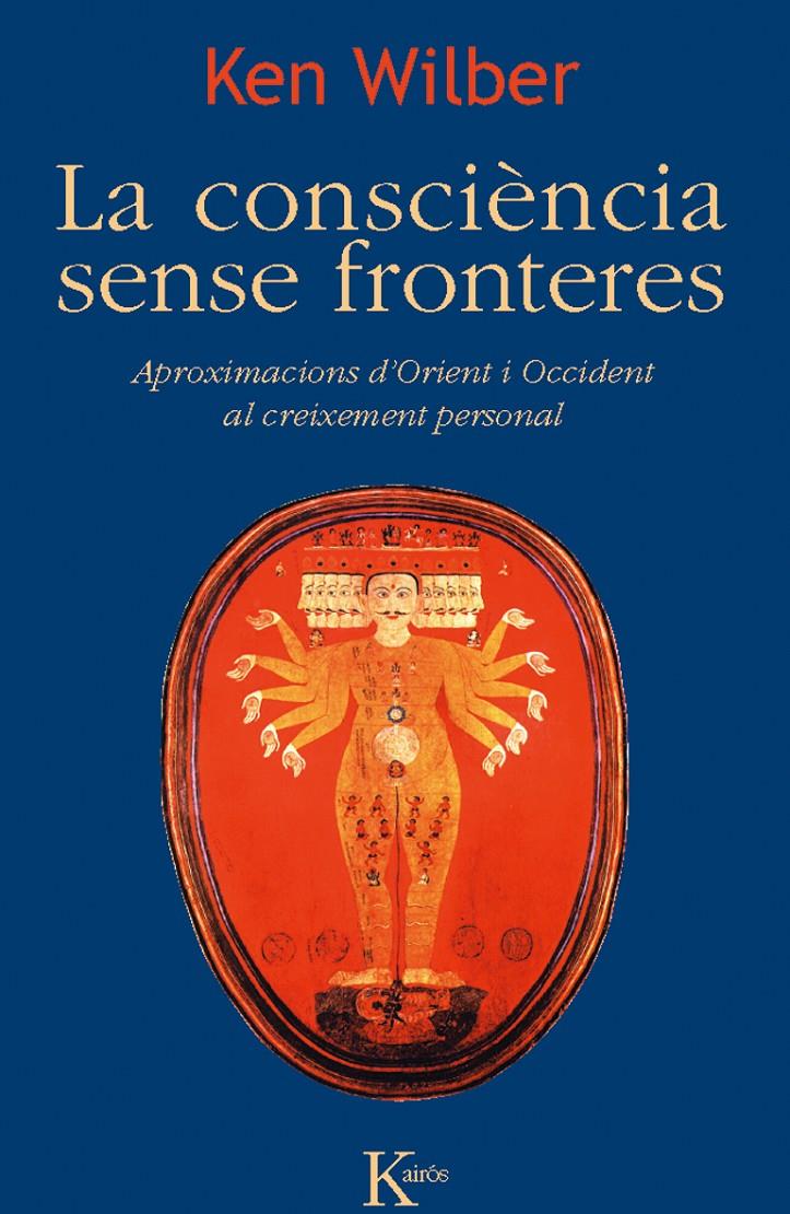 LA CONSCIÈNCIA SENSE FRONTERES | 9788499882468 | WILBER, KEN | Galatea Llibres | Llibreria online de Reus, Tarragona | Comprar llibres en català i castellà online