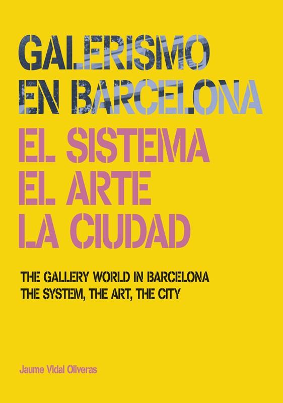 GALERISMO EN BARCELONA/ THE GALLERY WOLD IN BARCELONA | 9788434313279 | VIDAL, JAUME | Galatea Llibres | Librería online de Reus, Tarragona | Comprar libros en catalán y castellano online