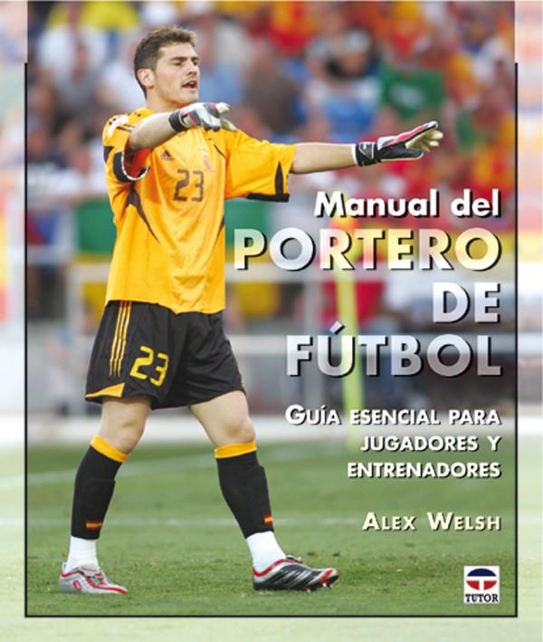 MANUAL DEL PORTERO DE FUTBOL | 9788479024789 | WELSH, ALEX | Galatea Llibres | Llibreria online de Reus, Tarragona | Comprar llibres en català i castellà online