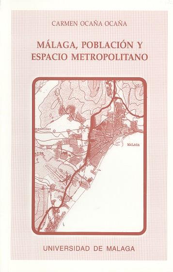 MALAGA, POBLACION Y ESPACIO METROPOLITANO | 9788474965766 | OCAÑA OCAÑA, CARMEN | Galatea Llibres | Librería online de Reus, Tarragona | Comprar libros en catalán y castellano online