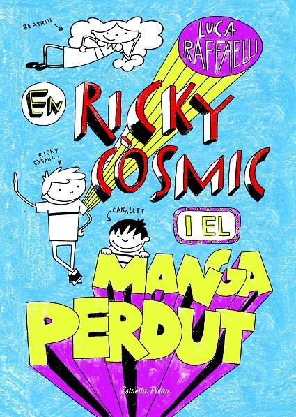 EN RICKY CÒSMIC I EL MANGA PERDUT | 9788490573952 | RAFFAELLI, LUCA | Galatea Llibres | Llibreria online de Reus, Tarragona | Comprar llibres en català i castellà online