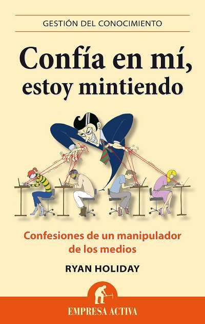 CONFÍA EN MÍ, ESTOY MINTIENDO | 9788496627666 | HOLIDAY, RYAN | Galatea Llibres | Llibreria online de Reus, Tarragona | Comprar llibres en català i castellà online