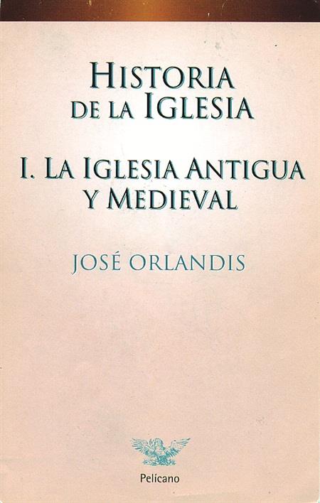 HISTORIA DE LA IGLESIA. LA IGLESIA ANTIGUA Y MEDIEVAL VOL 1 | 9788482392561 | ORLANDIS ROVIRA, JOSE | Galatea Llibres | Llibreria online de Reus, Tarragona | Comprar llibres en català i castellà online