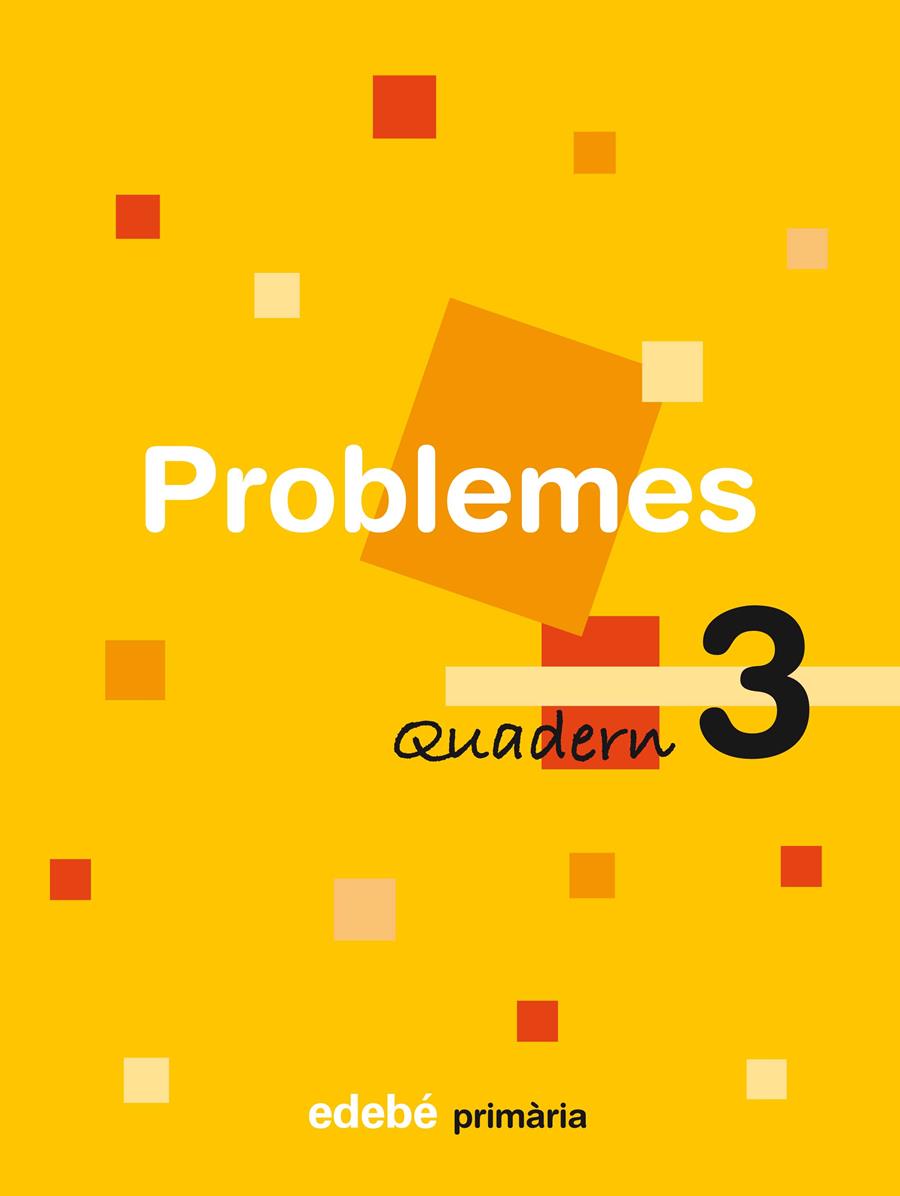 QUADERN DE PROBLEMES 3 E.P. | 9788423690107 | EDEBÉ, OBRA COLECTIVA | Galatea Llibres | Librería online de Reus, Tarragona | Comprar libros en catalán y castellano online