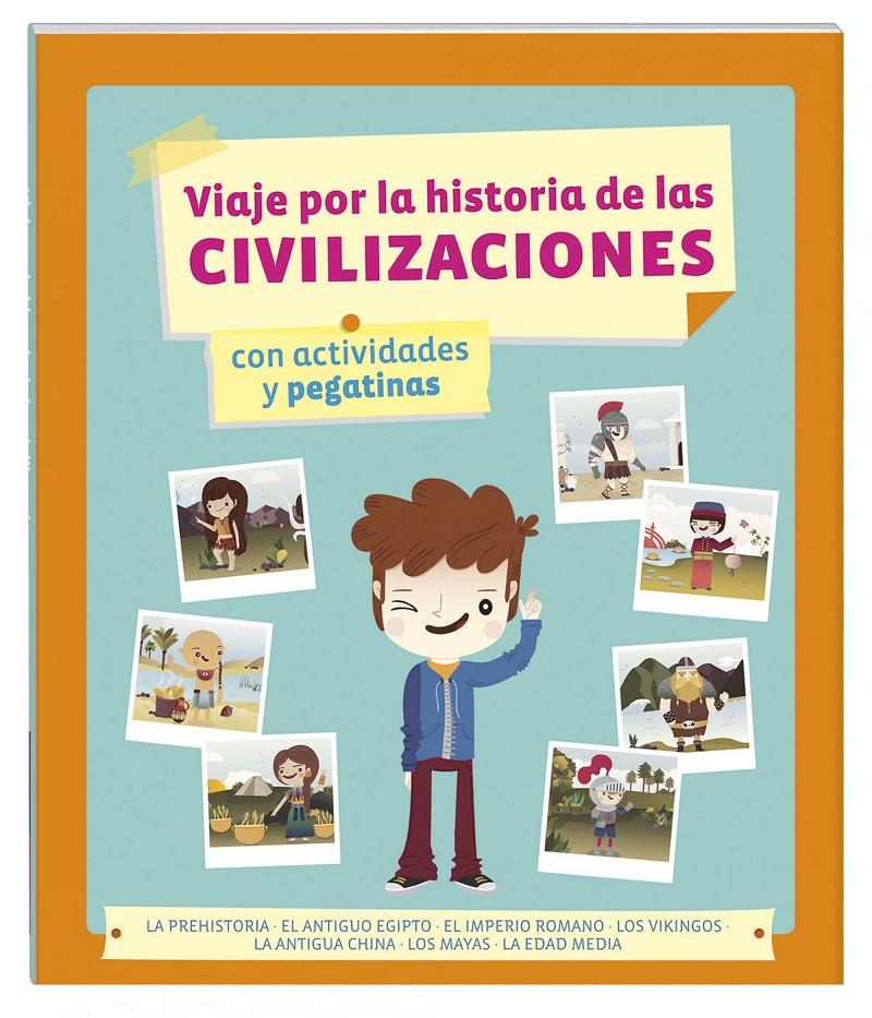 VIAJE POR LA HISTORIA DE LAS CIVILIZACIONES CON ACTIVIDADES Y PEGATINAS | 9788415807674 | Galatea Llibres | Llibreria online de Reus, Tarragona | Comprar llibres en català i castellà online