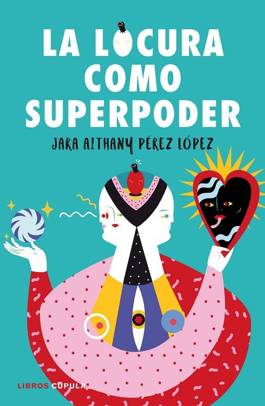 LA LOCURA COMO SUPERPODER | 9788448024260 | PÉREZ LÓPEZ, JARA | Galatea Llibres | Llibreria online de Reus, Tarragona | Comprar llibres en català i castellà online