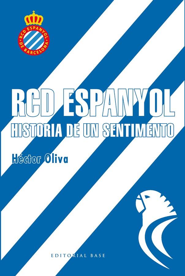 RCD ESPANYOL. HISTORIA DE UN SENTIMIENTO | 9788417064006 | OLIVA CAMPS, HÉCTOR | Galatea Llibres | Llibreria online de Reus, Tarragona | Comprar llibres en català i castellà online