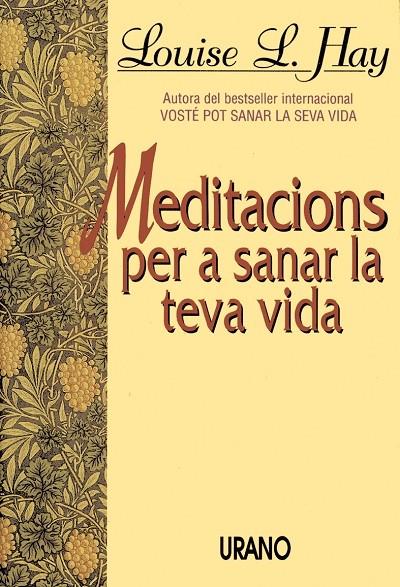 MEDITACIONS PER A SANA LA TEVA VIDA | 9788479530945 | HAY,LOUSE L. | Galatea Llibres | Llibreria online de Reus, Tarragona | Comprar llibres en català i castellà online