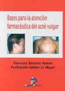 BASES PARA LA ATENCION FARMACEUTICA DEL ACNE VULGAR | 9788479784539 | SANCHEZ ALONSO, FRANCISCO | Galatea Llibres | Llibreria online de Reus, Tarragona | Comprar llibres en català i castellà online