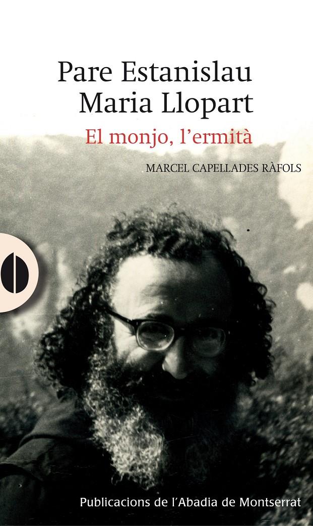 PARE ESTANISLAU MARIA LLOPART. EL MONJO, L'ERMITÀ | 9788498835731 | CAPELLADES RÀFOLS, MARCEL | Galatea Llibres | Llibreria online de Reus, Tarragona | Comprar llibres en català i castellà online