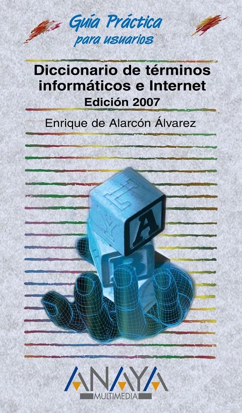 DICCIONARIO DE TERMINOS INFORMATICOS E INTERNET | 9788441521148 | ALARCON ALVAREZ, ENRIQUE DE | Galatea Llibres | Llibreria online de Reus, Tarragona | Comprar llibres en català i castellà online