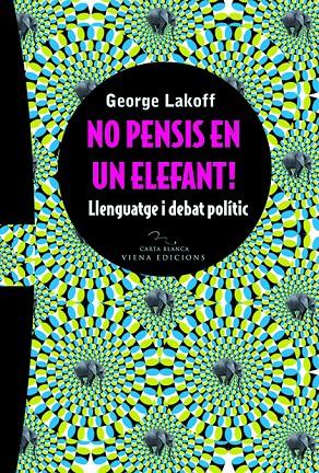 NO PENSIS EN UN ELEFANT! | 9788483304778 | LAKOFF, GEORGE | Galatea Llibres | Librería online de Reus, Tarragona | Comprar libros en catalán y castellano online