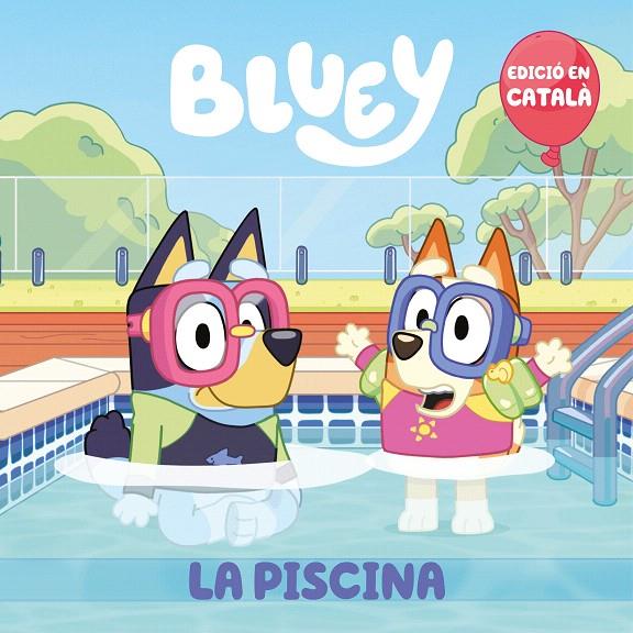 LA PISCINA (EDICIÓ EN CATALÀ) (BLUEY. UN CONTE) | 9788448867676 | BLUEY | Galatea Llibres | Llibreria online de Reus, Tarragona | Comprar llibres en català i castellà online