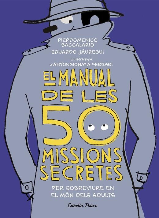 EL MANUAL DE LES 50 MISSIONS SECRETES PER SOBREVIURE EN EL MÓN DELS ADULTS | 9788491376026 | BACCALARIO, PIERDOMENICO | Galatea Llibres | Llibreria online de Reus, Tarragona | Comprar llibres en català i castellà online