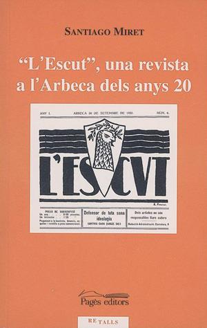 ESCUT.UNA REVISTA A L'ARBECA DELS ANYS 20. L' | 9788479355951 | MIRET,SANTIAGO | Galatea Llibres | Librería online de Reus, Tarragona | Comprar libros en catalán y castellano online