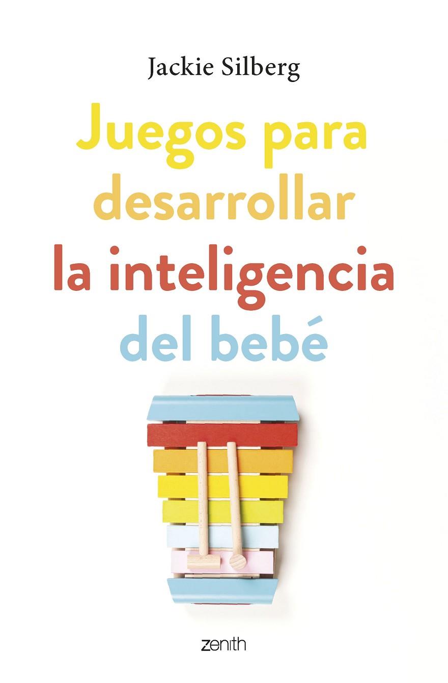 JUEGOS PARA DESARROLLAR LA INTELIGENCIA DEL BEBÉ | 9788408270799 | SILBERG, JACKIE | Galatea Llibres | Llibreria online de Reus, Tarragona | Comprar llibres en català i castellà online