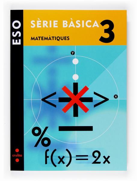 MATEMATIQUES 3º ESO SERIE BASICA | 9788466116411 | EQUIP EDITORIAL CRUÏLLA,/MARTÍNEZ, RAFAEL ÁNGEL/DE LOS SANTOS, Mª ISABEL | Galatea Llibres | Llibreria online de Reus, Tarragona | Comprar llibres en català i castellà online