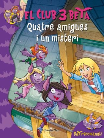 QUATRE AMIGUES I UN MISTERI. EL CLUB 3 BETA 2 | 9788499325798 | PAVANELLO, ROBERTO | Galatea Llibres | Llibreria online de Reus, Tarragona | Comprar llibres en català i castellà online