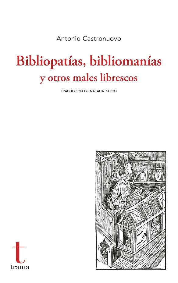 BIBLIOPATÍAS, BIBLIOMANÍAS Y OTROS MALES LIBRESCOS | 9788412835182 | CASTRONUOVO, ANTONIO | Galatea Llibres | Llibreria online de Reus, Tarragona | Comprar llibres en català i castellà online