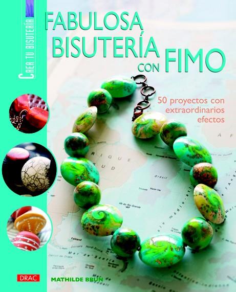 FABULOSA BISUTERIA CON FIMO, CREA TU BISUTERIA | 9788498740141 | BRUN, MATHILDE | Galatea Llibres | Librería online de Reus, Tarragona | Comprar libros en catalán y castellano online