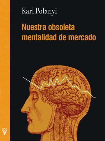 NUESTRA OBSOLETA MENTALIDAD DE MERCADO | 9788492559893 | POLANYI, KARL | Galatea Llibres | Librería online de Reus, Tarragona | Comprar libros en catalán y castellano online