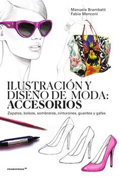 ILUSTRACION Y DISEÑO DE MODA: ACCESORIOS | 9788417412654 | BRAMBATTI, MANUELA/MENCONI, FABIO | Galatea Llibres | Llibreria online de Reus, Tarragona | Comprar llibres en català i castellà online