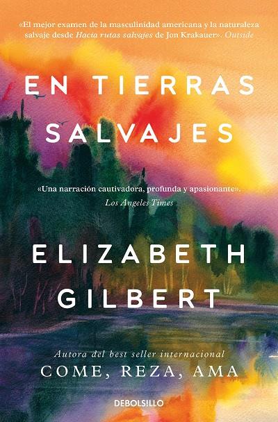 EN TIERRAS SALVAJES | 9788466374279 | GILBERT, ELIZABETH | Galatea Llibres | Librería online de Reus, Tarragona | Comprar libros en catalán y castellano online