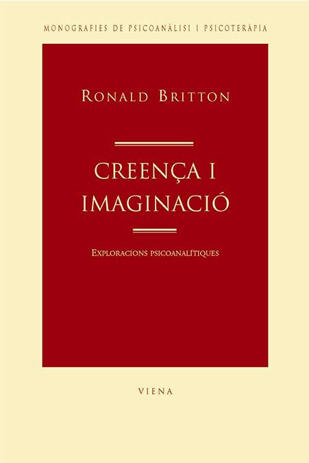 CREENÇA I IMAGINACIO : EXPLORACIONS PSICOANALITIQUES | 9788483303214 | BRITTON, RONALD | Galatea Llibres | Llibreria online de Reus, Tarragona | Comprar llibres en català i castellà online