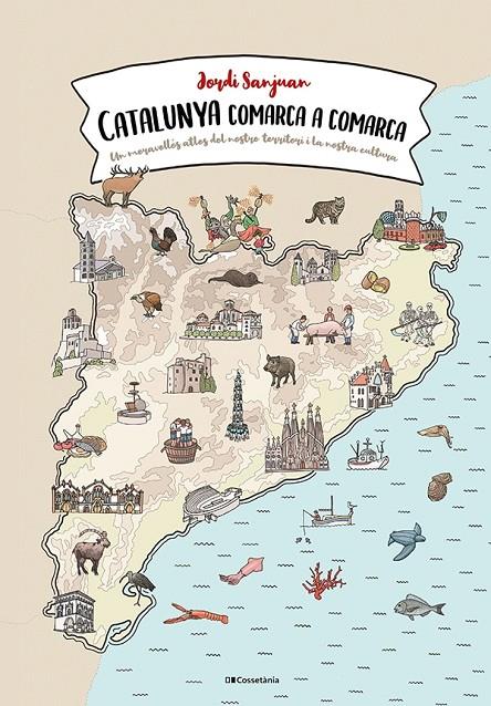 CATALUNYA COMARCA A COMARCA | 9788413560823 | SANJUAN, JORDI | Galatea Llibres | Librería online de Reus, Tarragona | Comprar libros en catalán y castellano online