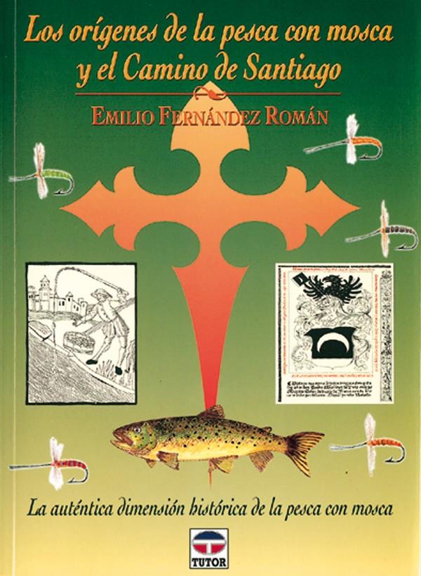 ORIGENES DE LA PESCA CON MOSCA Y EL CAMINO DE SANTIAGO, LOS | 9788479022204 | FERNANDEZ ROMAN, EMILIO | Galatea Llibres | Llibreria online de Reus, Tarragona | Comprar llibres en català i castellà online