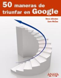 50 MANERAS DE TRIUNFAR EN GOOGLE | 9788441527997 | JOHNSON, STEVE/MCGEE, LIAM | Galatea Llibres | Librería online de Reus, Tarragona | Comprar libros en catalán y castellano online