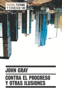 CONTRA EL PROGRESO Y LAS ILUSIONES | 9788449319181 | GRAY, JOHN | Galatea Llibres | Llibreria online de Reus, Tarragona | Comprar llibres en català i castellà online