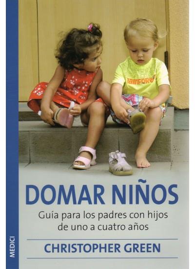 DOMAR NIÑOS. GUIA DE PADRES CON HIJOS DE 1 A 4 AÑOS | 9788489778139 | GREEN, CRISTOPHER | Galatea Llibres | Llibreria online de Reus, Tarragona | Comprar llibres en català i castellà online