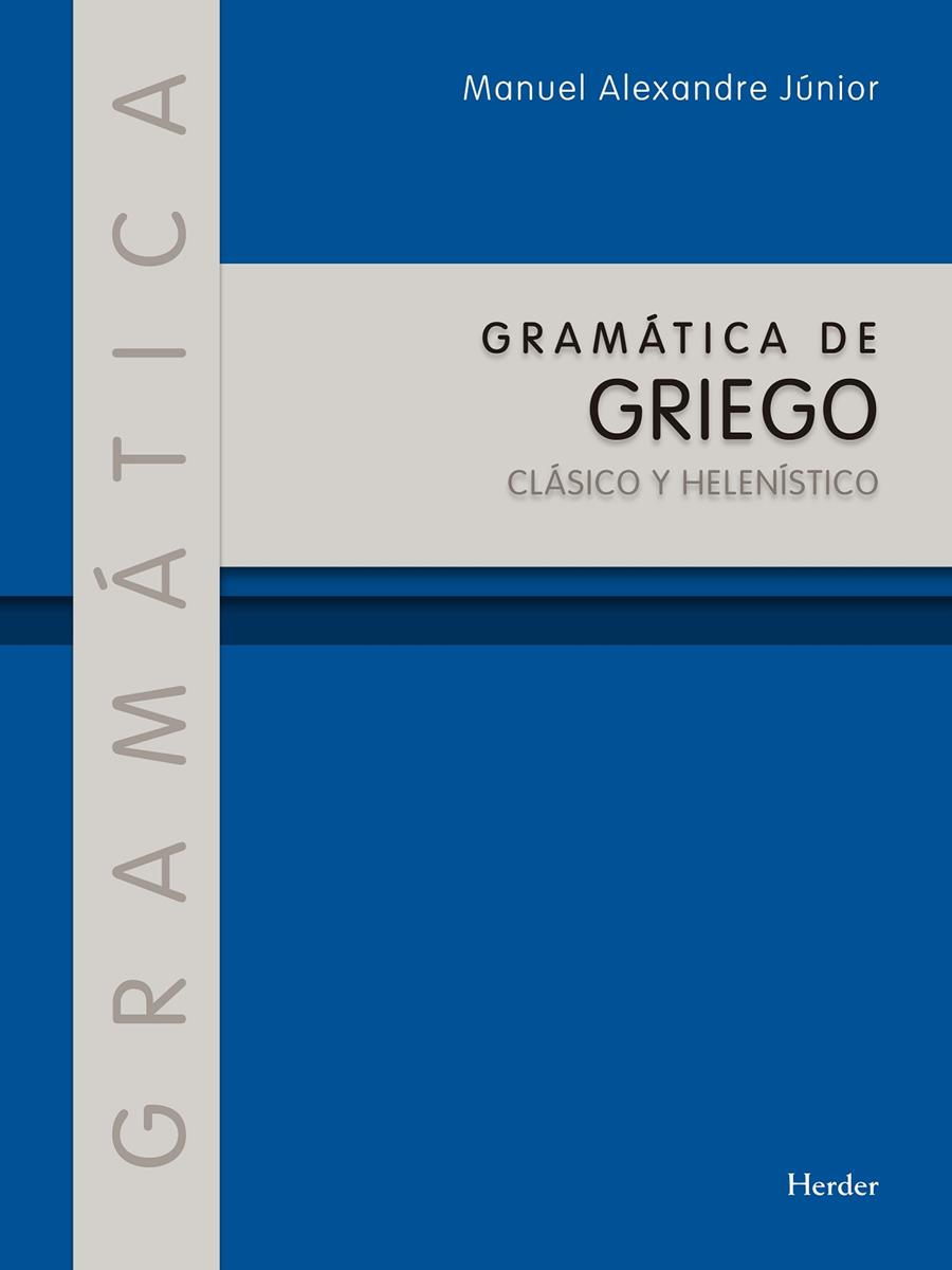 GRAMÁTICA DE GRIEGO CLÁSICO Y HELENÍSTICO | 9788425439209 | JÚNIOR, MANUEL ALEXANDRE | Galatea Llibres | Llibreria online de Reus, Tarragona | Comprar llibres en català i castellà online