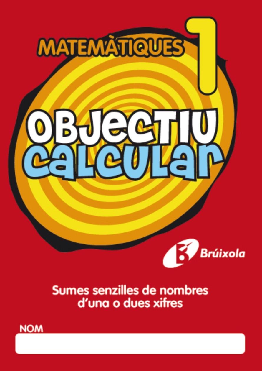 OBJECTIU CALCULAR 1 SUMES SENZILLES DE NOMBRES D ' UNA O DUES XIFRES | 9788499060309 | HERNÁNDEZ PÉREZ DE MUÑOZ, Mª LUISA | Galatea Llibres | Llibreria online de Reus, Tarragona | Comprar llibres en català i castellà online