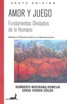 AMOR Y JUEGO. FUNDAMENTOS OLVIDADOS DE LO HUMANO | 9789567802524 | MATURANA, HUMBERTO | Galatea Llibres | Llibreria online de Reus, Tarragona | Comprar llibres en català i castellà online