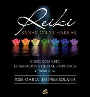 REIKI, SANACIÓN Y CHAKRAS | 9788484454410 | JIMÉNEZ SOLANA, JOSÉ MARÍA | Galatea Llibres | Llibreria online de Reus, Tarragona | Comprar llibres en català i castellà online