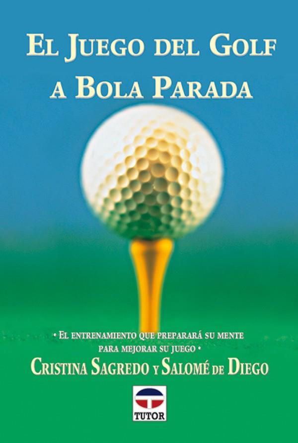 JUEGO DEL GOLF A BOLA PARADA, EL | 9788479022785 | SAGREDO, CRISTINA | Galatea Llibres | Llibreria online de Reus, Tarragona | Comprar llibres en català i castellà online