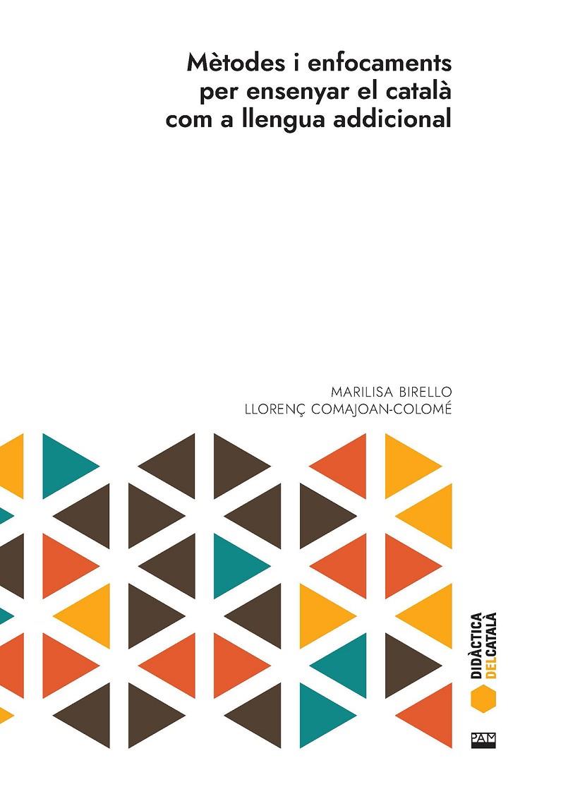 MÈTODES I ENFOCAMENTS PER ENSENYAR EL CATALÀ COM A LLENGUA ADDICIONAL | 9788491913191 | BIRELLO, MARILISA/COMAJOAN-COLOMÉ, LLORENÇ | Galatea Llibres | Llibreria online de Reus, Tarragona | Comprar llibres en català i castellà online