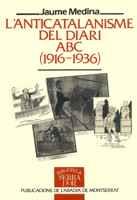 ANTICATALANISME DEL DIARI ABC (1916-1936) | 9788478266067 | MEDINA, JAUME | Galatea Llibres | Llibreria online de Reus, Tarragona | Comprar llibres en català i castellà online