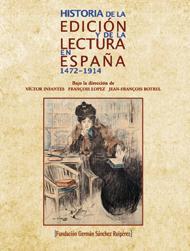 HISTORIA DE LA EDICION Y DE LA LECTURA EN ESPAÑA 1472-1914 | 9788489384408 | VV.AA. | Galatea Llibres | Librería online de Reus, Tarragona | Comprar libros en catalán y castellano online