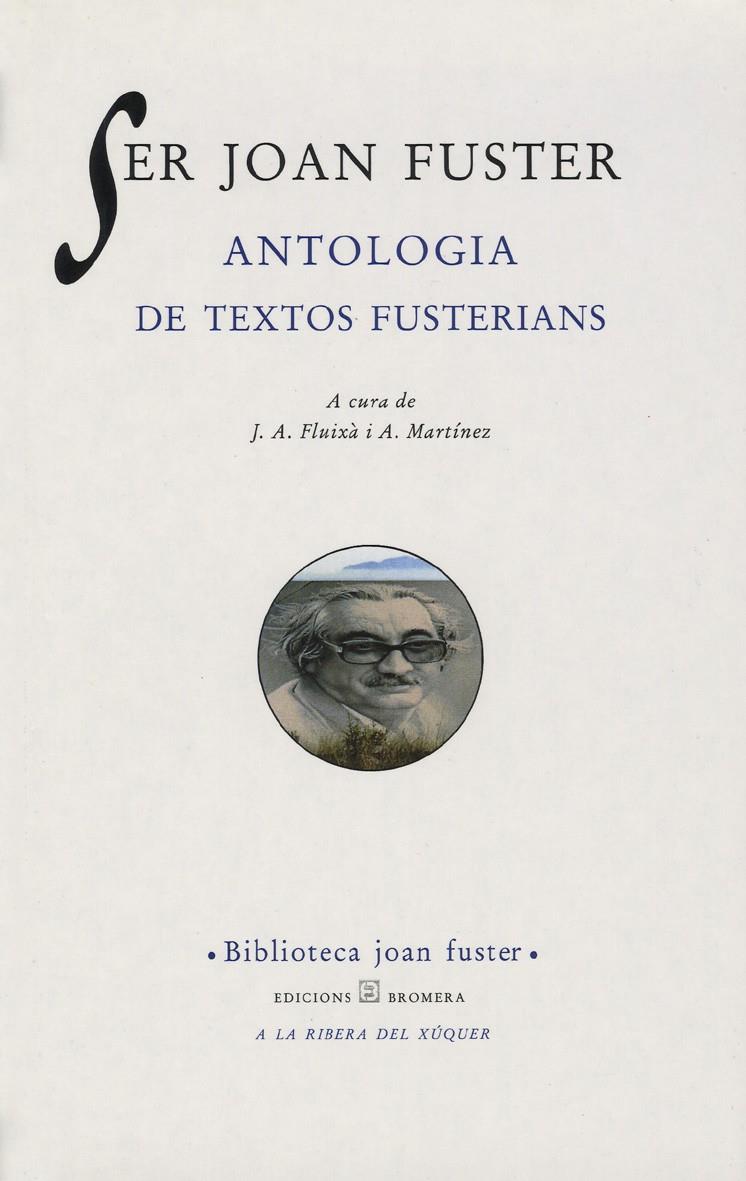 SER JOAN FUSTER. ANTOLOGIA DE TEXTOS FUSTERIANS | 9788476601037 | Galatea Llibres | Llibreria online de Reus, Tarragona | Comprar llibres en català i castellà online