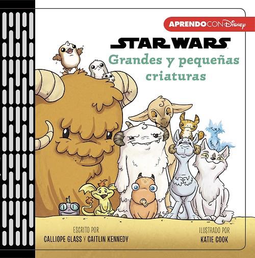 GRANDES Y PEQUEÑAS CRIATURAS (PRIMEROS CONCEPTOS CON STAR WARS) | 9788417630478 | Galatea Llibres | Llibreria online de Reus, Tarragona | Comprar llibres en català i castellà online