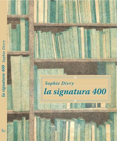 LA SIGNATURA 400 | 9788492607914 | DIVRY, SOPHIE | Galatea Llibres | Llibreria online de Reus, Tarragona | Comprar llibres en català i castellà online