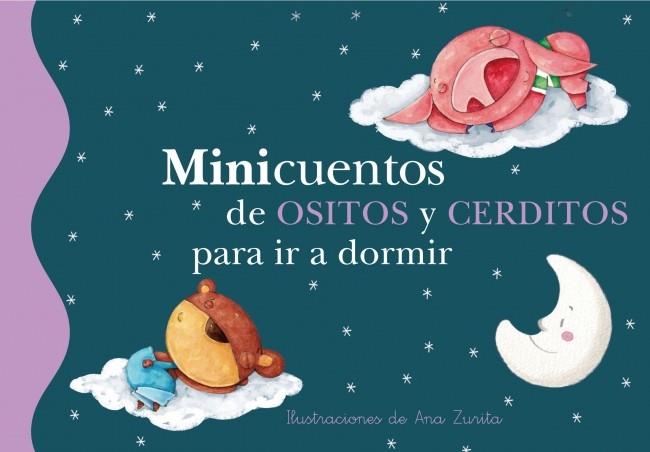 MINICUENTOS DE OSITOS Y CERDITOS PARA IR A DORMIR | 9788448834791 | ZURITA JIMENEZ, ANA | Galatea Llibres | Llibreria online de Reus, Tarragona | Comprar llibres en català i castellà online