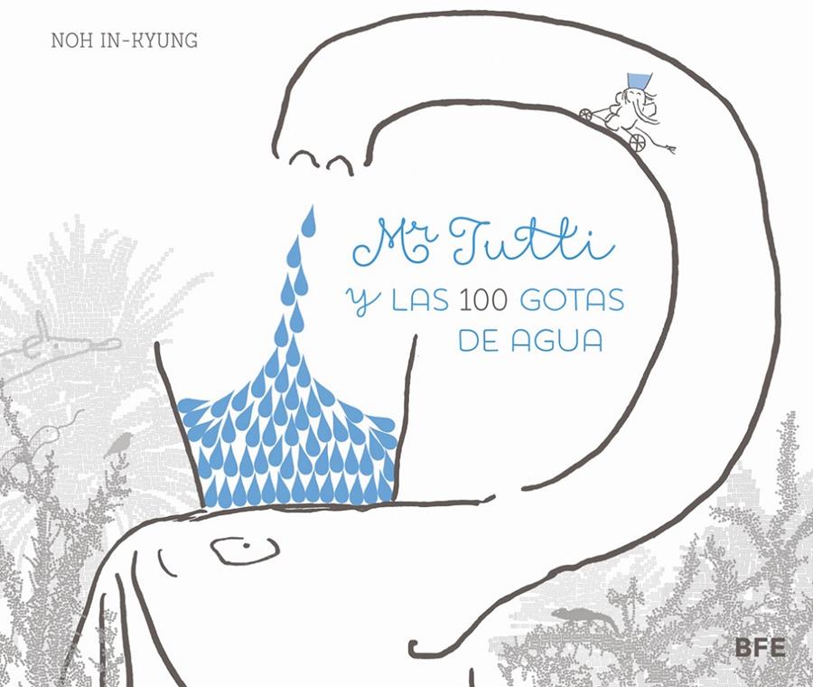 MR. TUTTI Y LAS 100 GOTAS DE AGUA | 9788415208655 | IN-KYUNG, NOH | Galatea Llibres | Llibreria online de Reus, Tarragona | Comprar llibres en català i castellà online